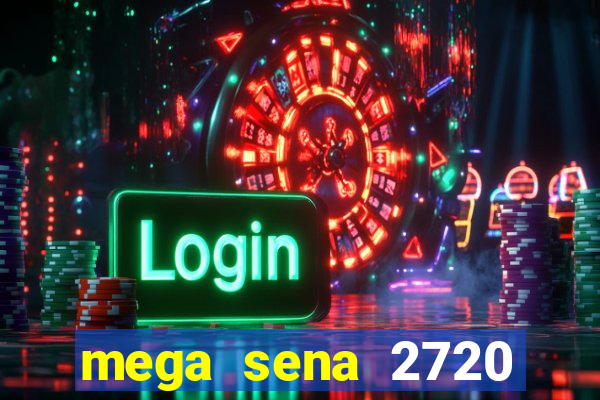 mega sena 2720 giga sena